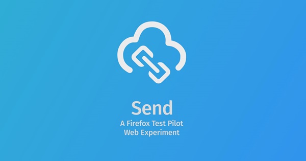 Firefox ทดสอบฟีเจอร์ใหม่ Send ลบไฟล์ที่แชร์อัตโนมัติ