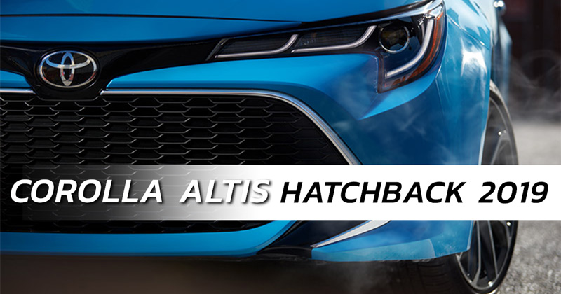 Toyota Corolla Altis Hatchback 2019 Toyota Corolla Altis Hatchback 2019