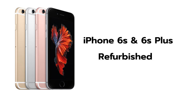 iPhone 6s และ 6s Plus Refurbished