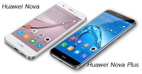 เปิดตัว Huawei Nova และ Nova Plus 
