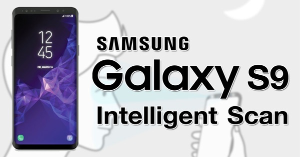 Galaxy S9 อาจมีฟีเจอร์ Intelligent Scan