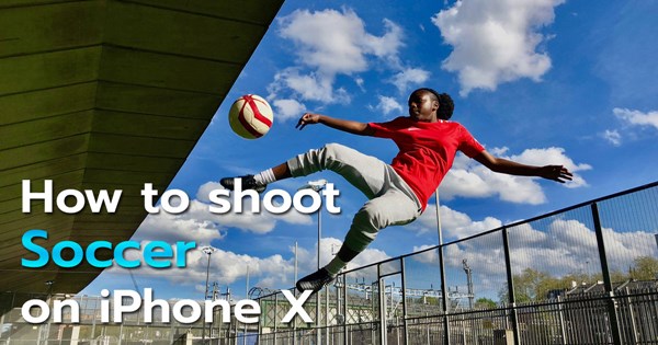 เทคนิคถ่ายรูปกีฬาฟุตบอลด้วย iPhone X