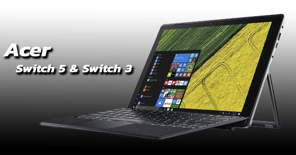 Acer Switch 5 และ Switch 3