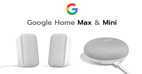 Google Home Max และ Google Home Mini